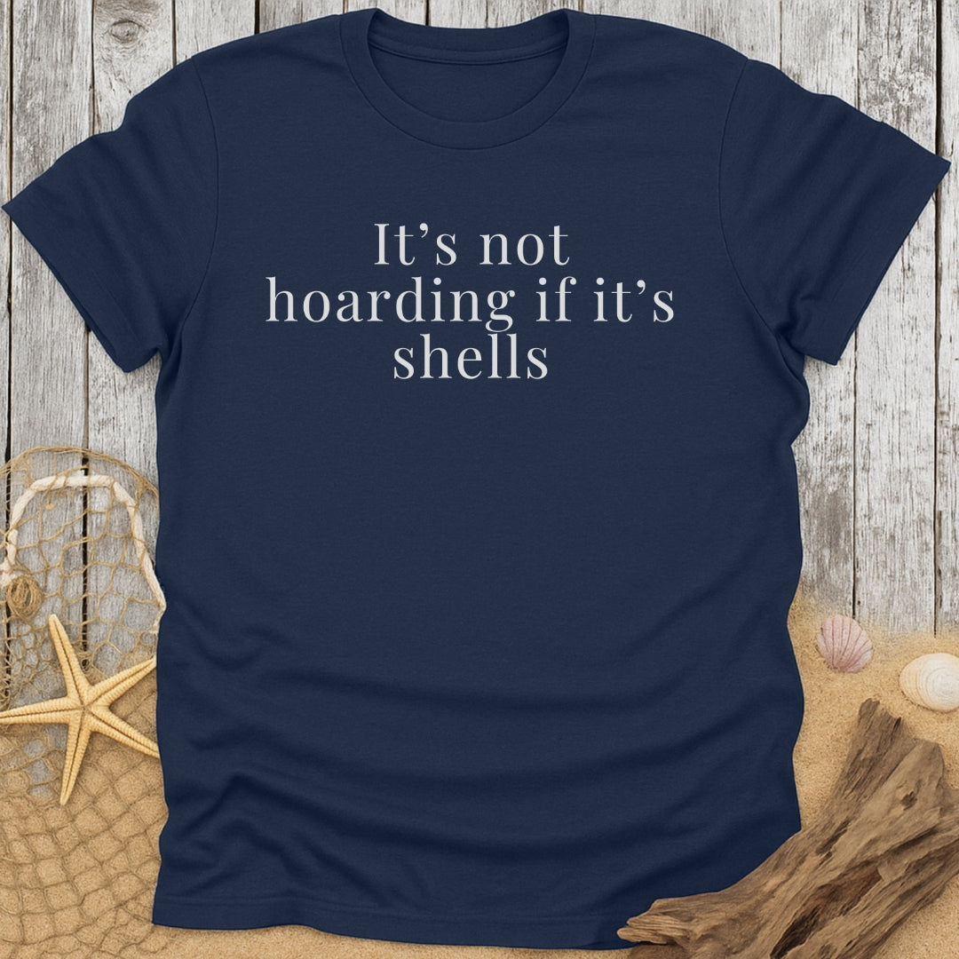 It's Not Hoarding Shells Funny T-Shirt