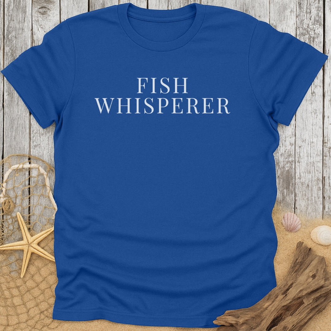 Fish Whisperer Funny T-Shirt
