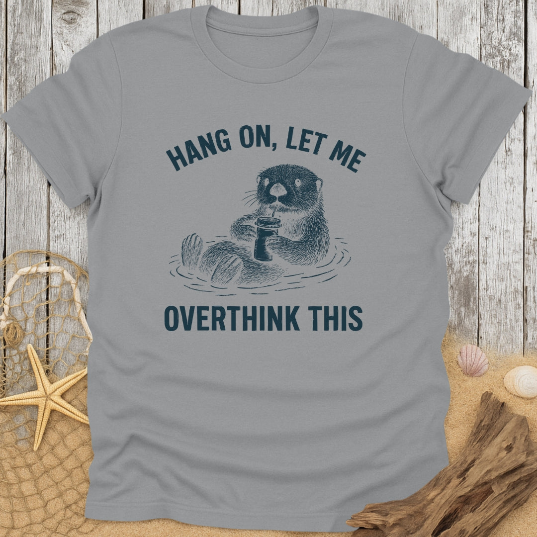 Overthinking Otter T-Shirt