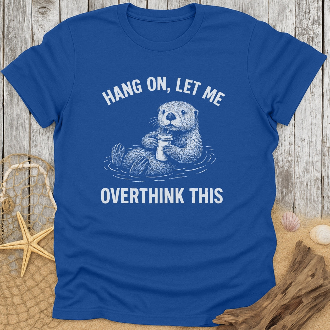 Overthinking Otter T-Shirt