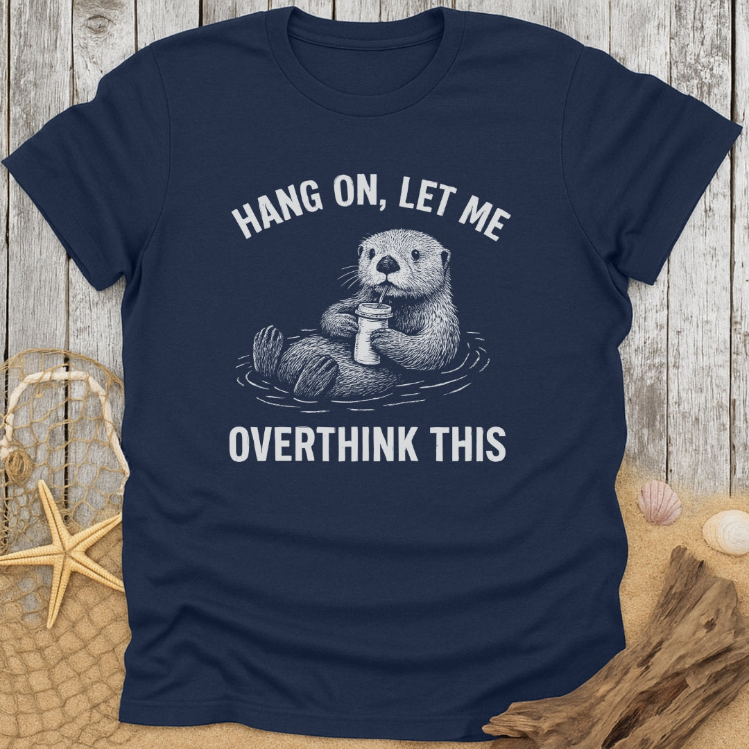 Overthinking Otter T-Shirt