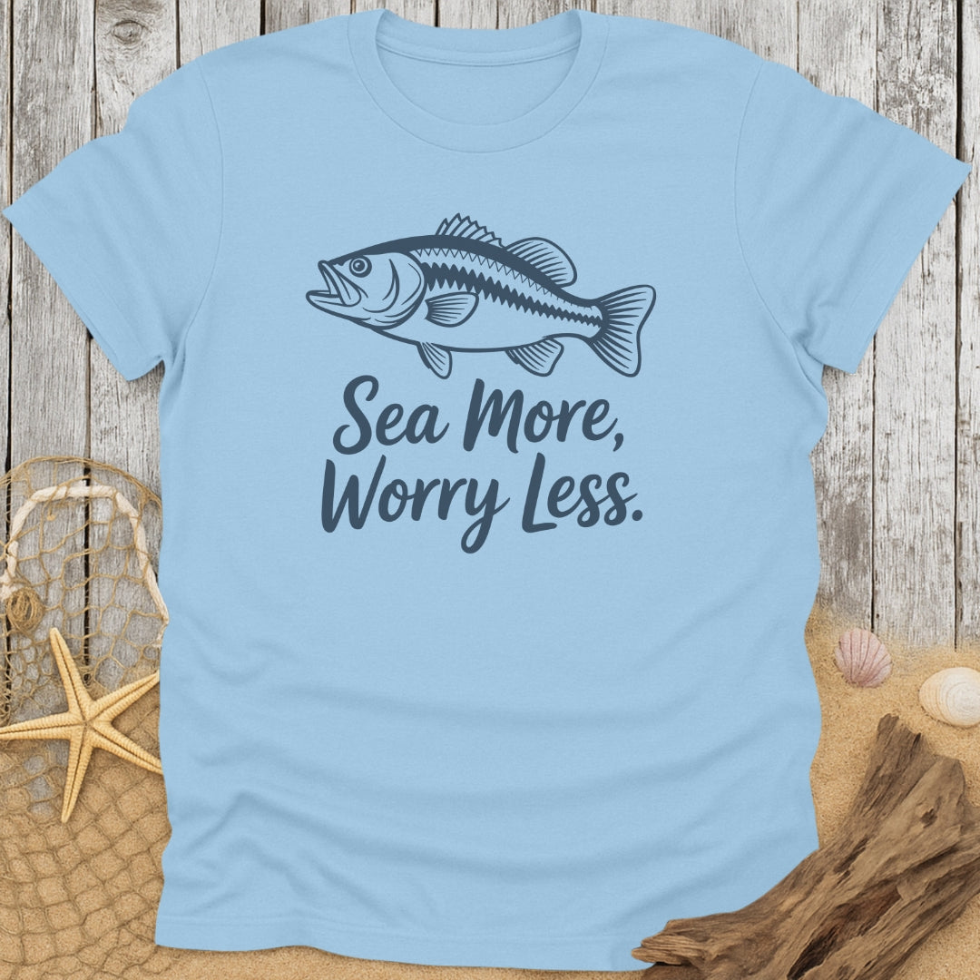 Sea More, Worry Less T-Shirt