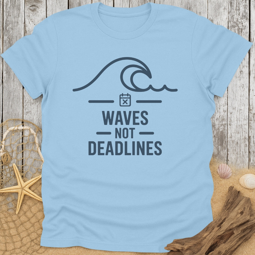 Waves Not Deadlines T-Shirt