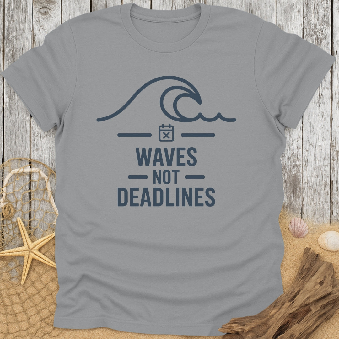Waves Not Deadlines T-Shirt