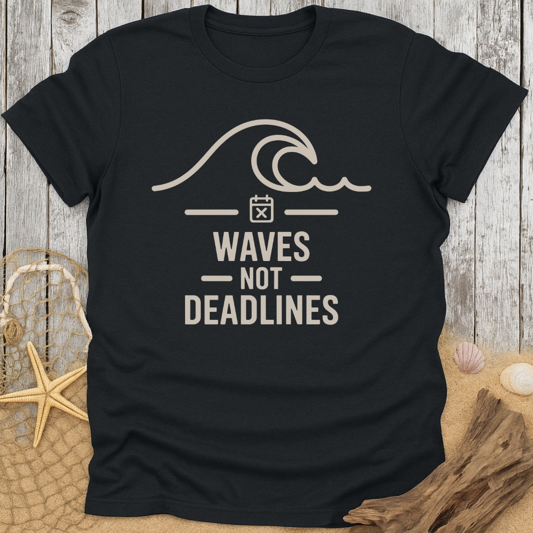 Waves Not Deadlines T-Shirt