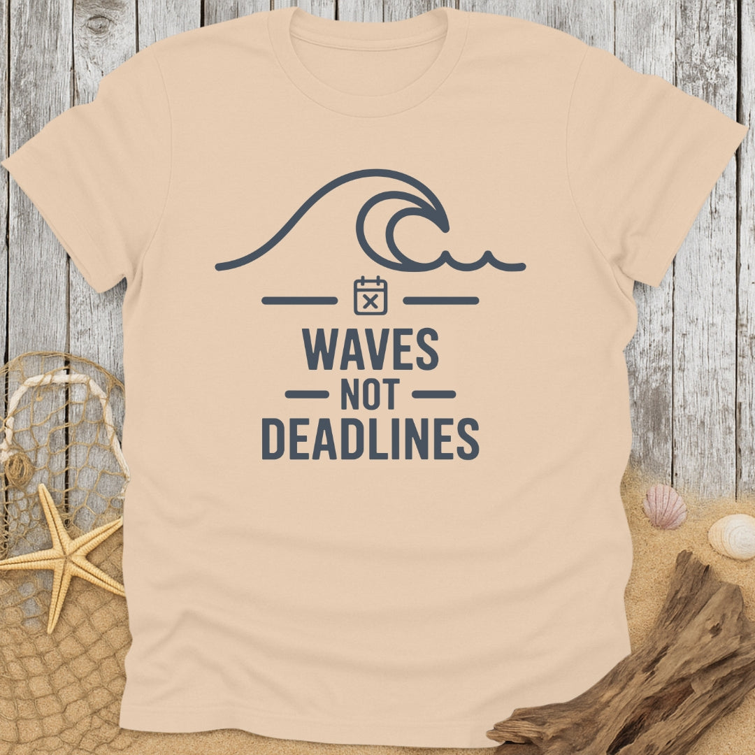 Waves Not Deadlines T-Shirt