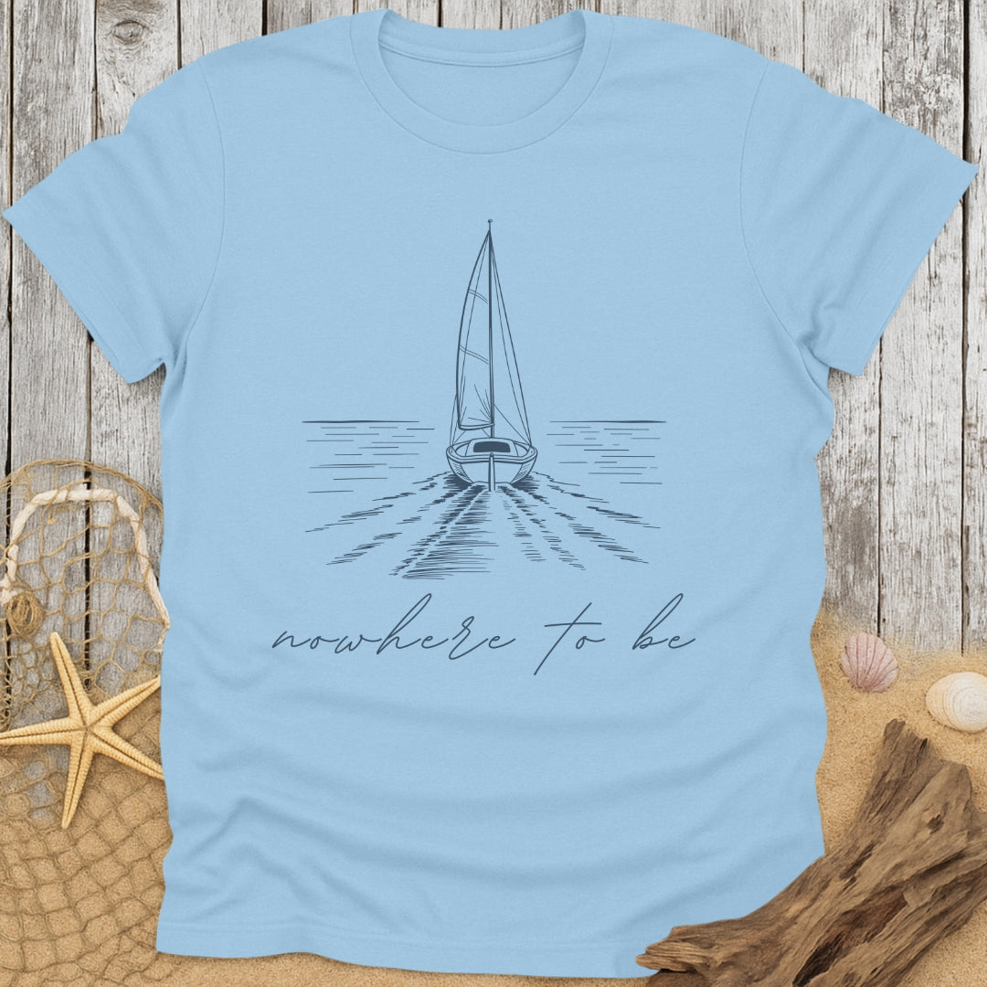 Nowhere To Be T-Shirt