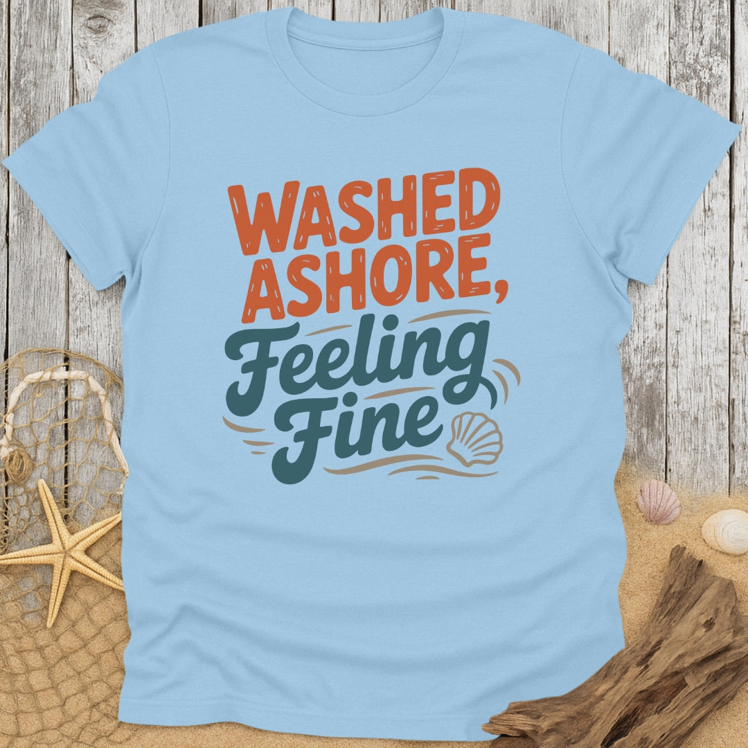 Washed Ashore, Feeling Fine T-Shirt