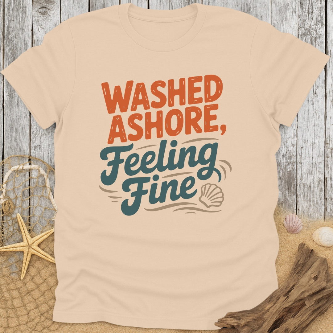 Washed Ashore, Feeling Fine T-Shirt