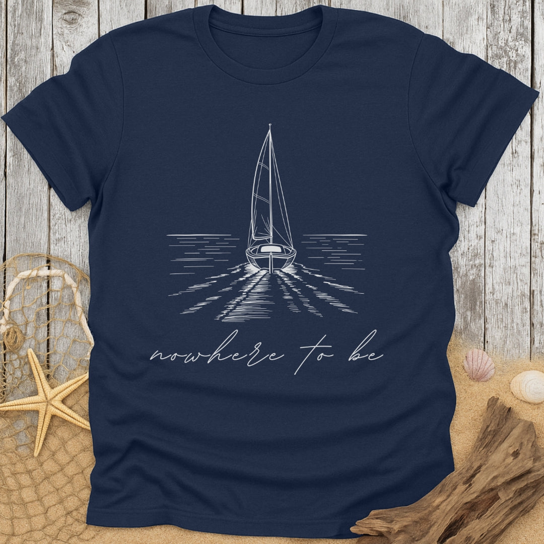 Nowhere To Be T-Shirt