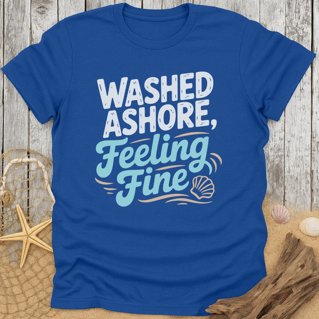 Washed Ashore, Feeling Fine T-Shirt