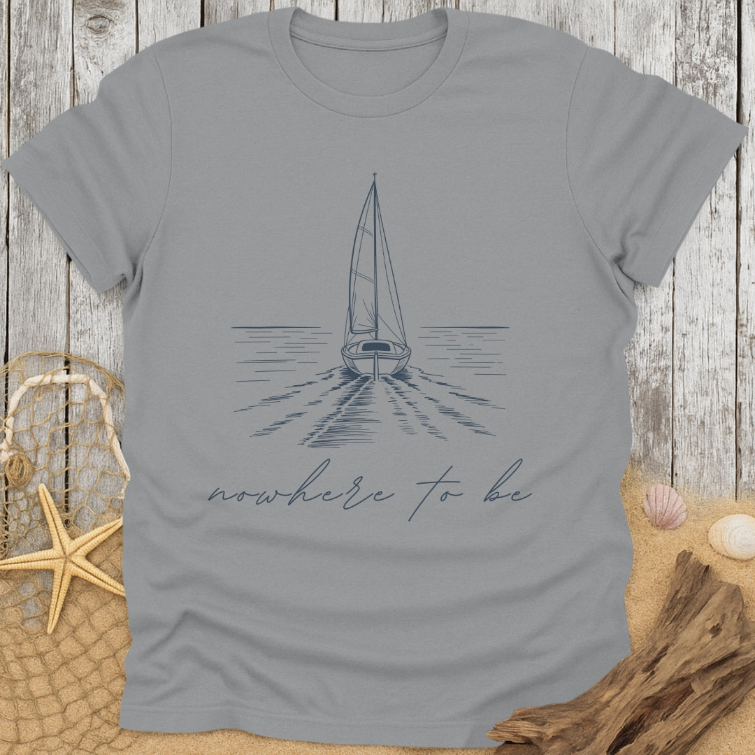 Nowhere To Be T-Shirt