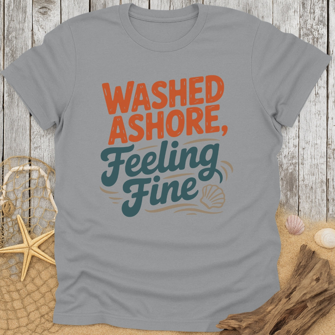 Washed Ashore, Feeling Fine T-Shirt