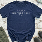 It's Not Hoarding Fish Funny T-Shirt