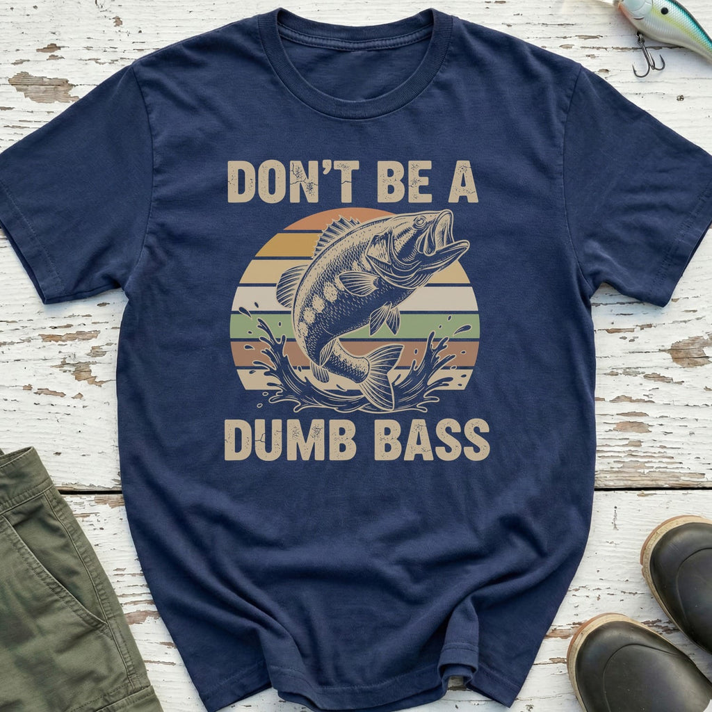 Don't Be A Dumb Bass T-Shirt