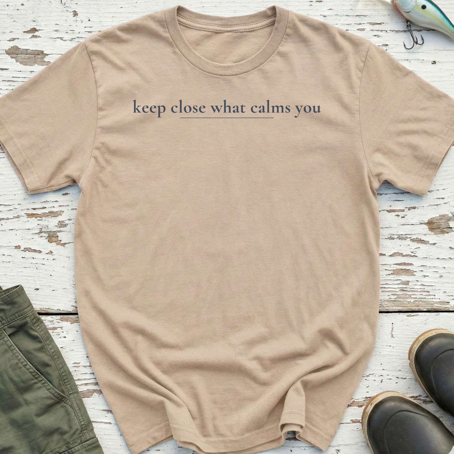 Keep Close What Calms You T-Shirt
