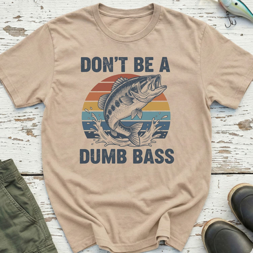 Don't Be A Dumb Bass T-Shirt