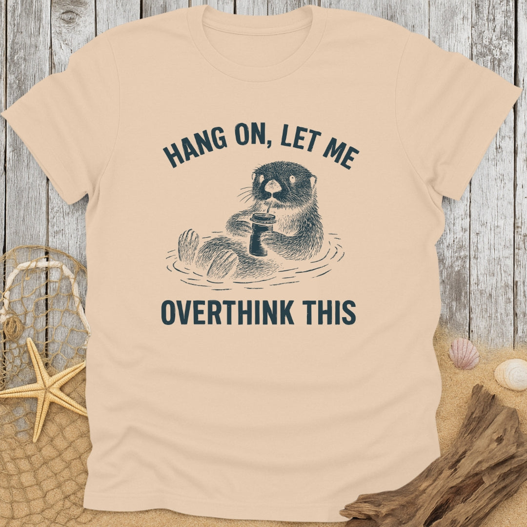 Overthinking Otter T-Shirt
