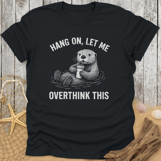 Overthinking Otter T-Shirt