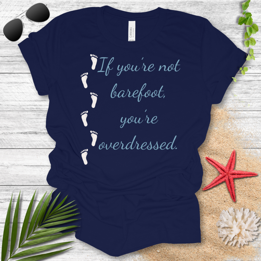 Barefoot Overdressed T-Shirt