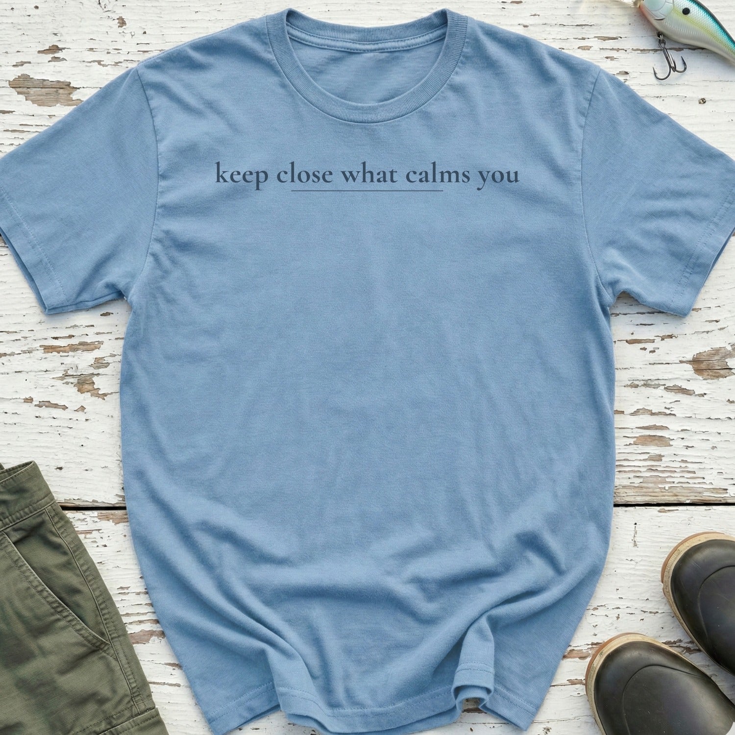Keep Close What Calms You T-Shirt