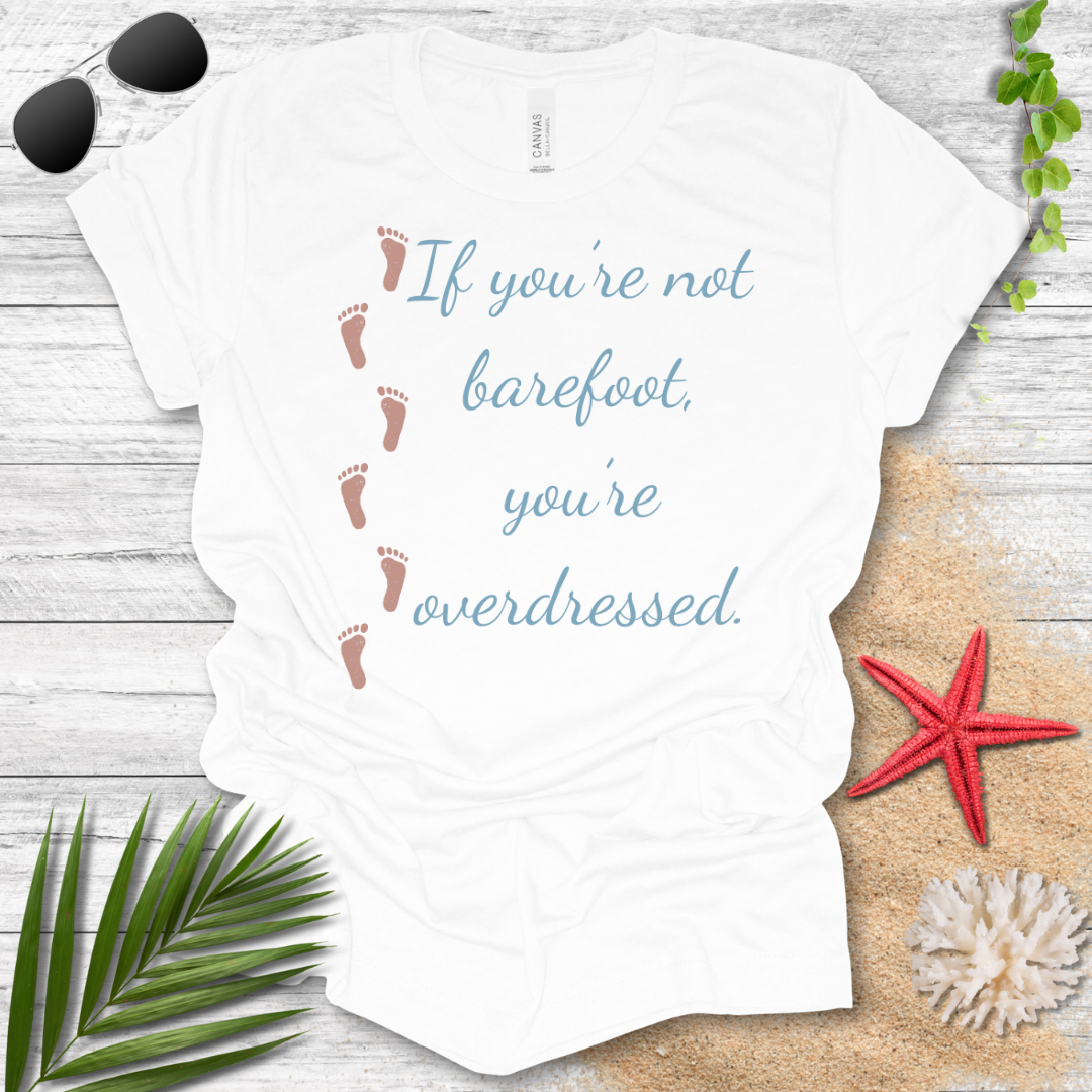 Barefoot Overdressed T-Shirt