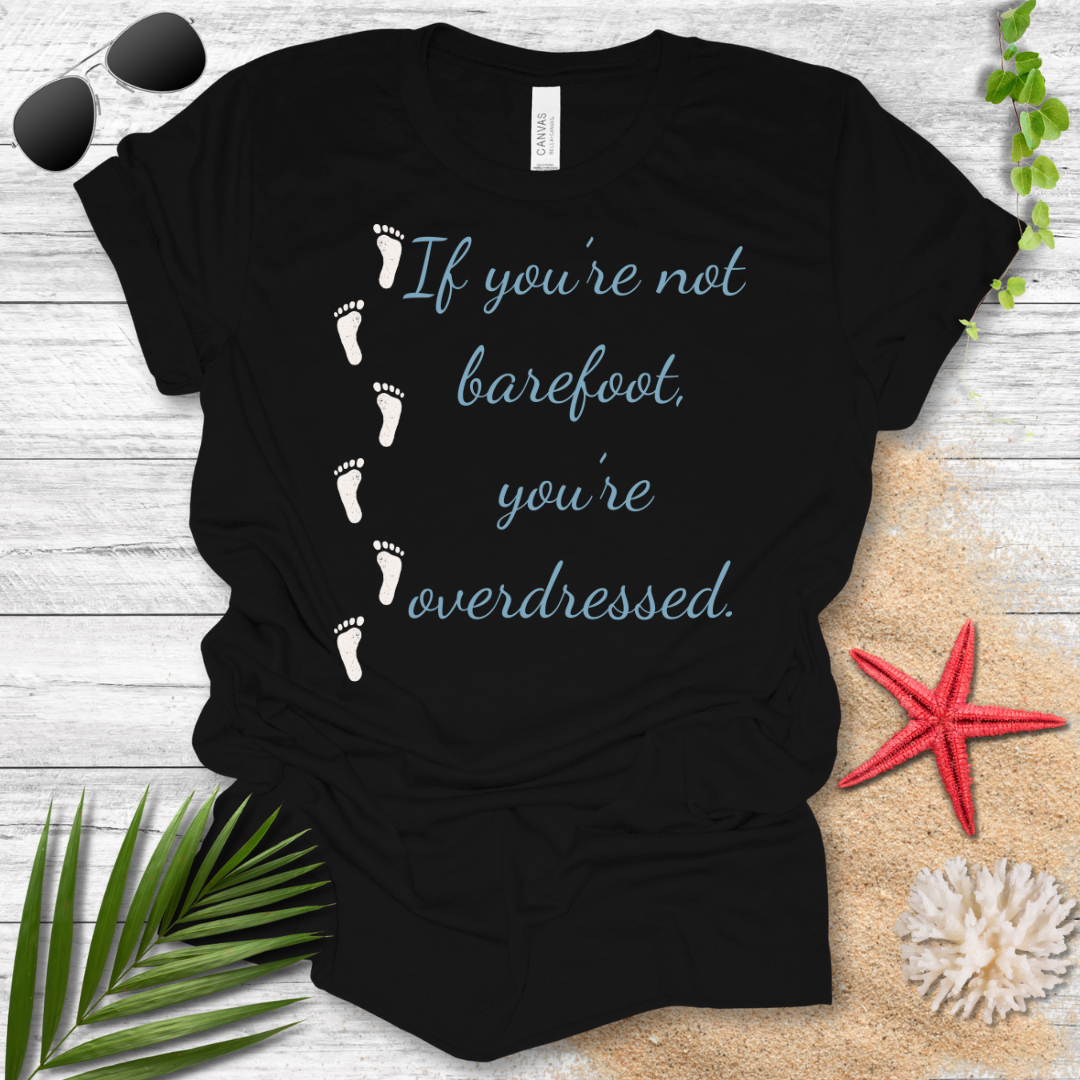 Barefoot Overdressed T-Shirt