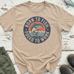 Born To Fish, Forced To Work T-Shirt