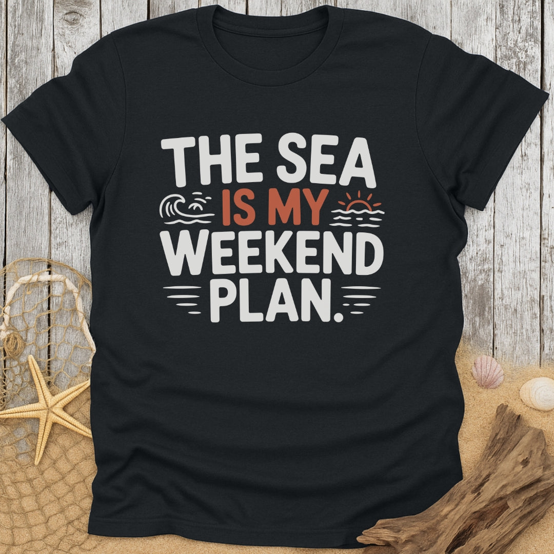 The Sea Is My Weekend Plan T-Shirt