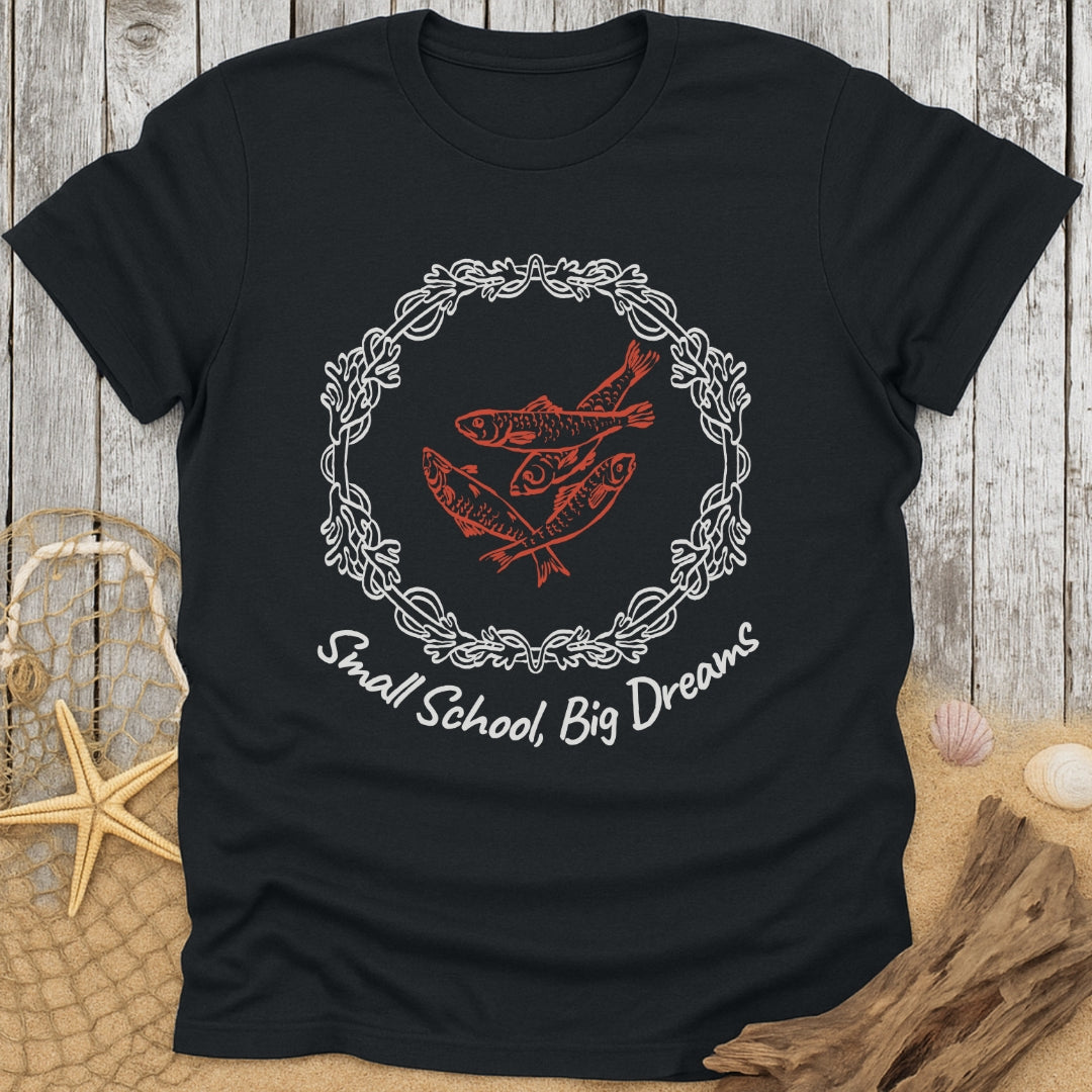 Small School, Big Dreams T-Shirt