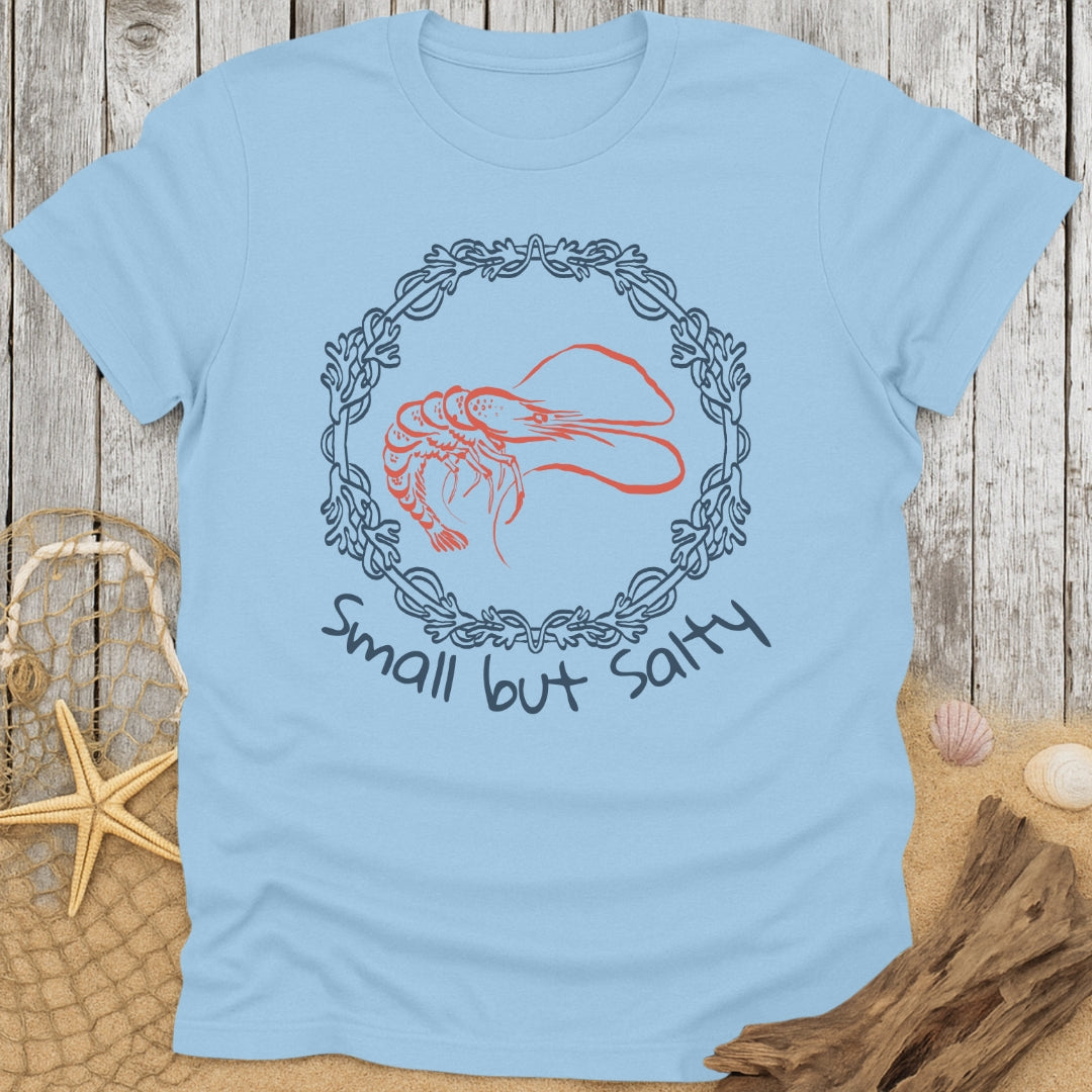 Small But Salty T-Shirt