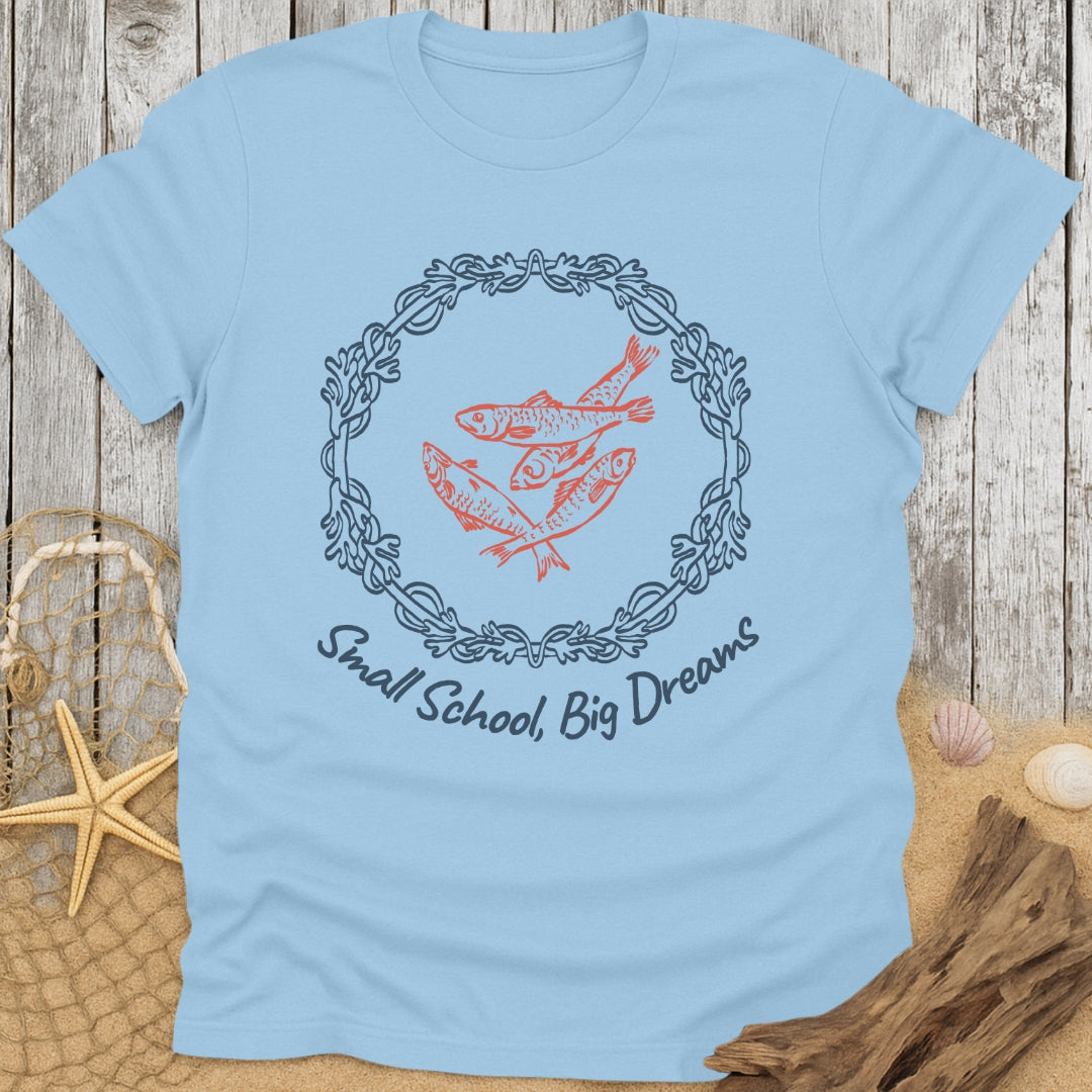 Small School, Big Dreams T-Shirt
