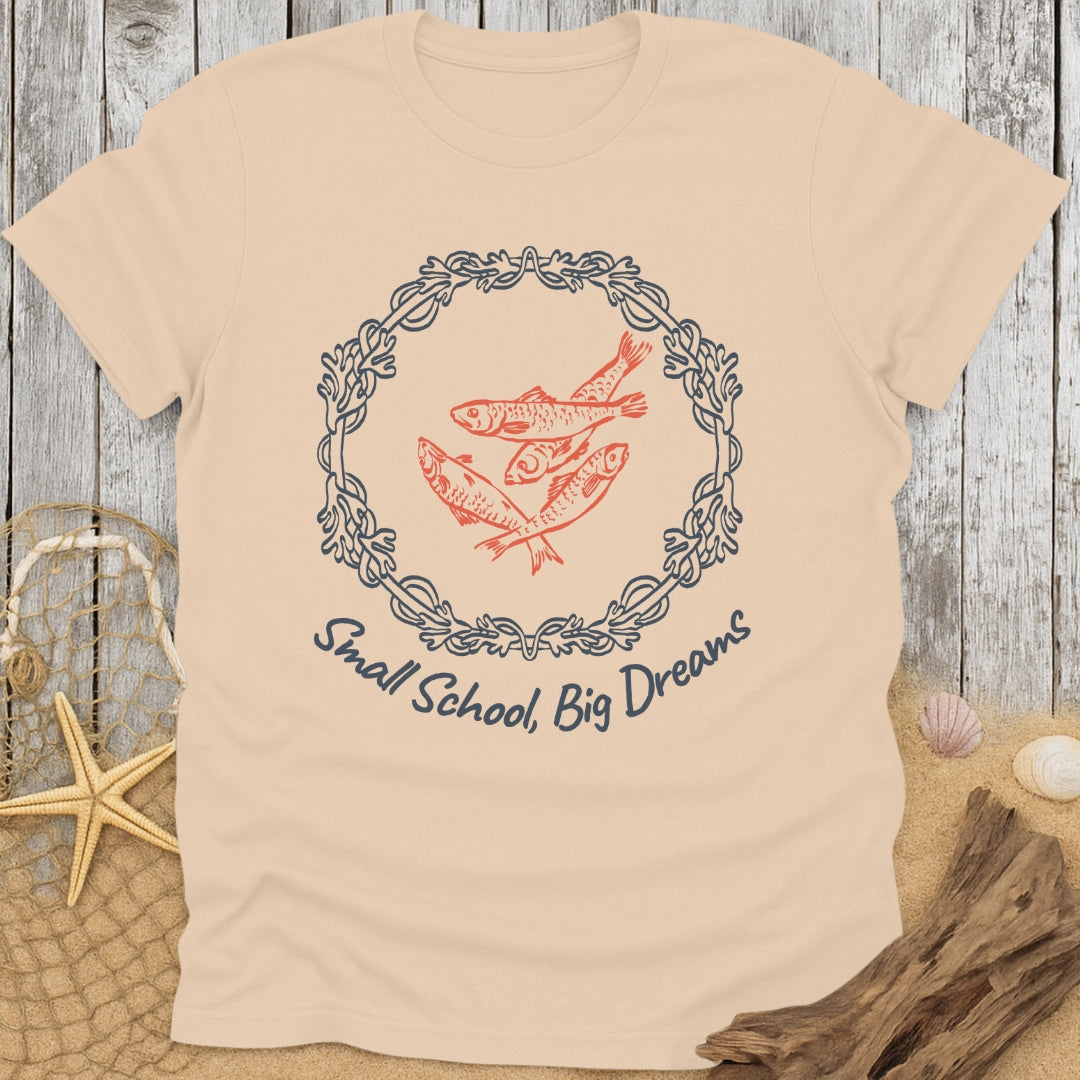 Small School, Big Dreams T-Shirt