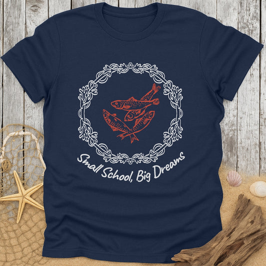 Small School, Big Dreams T-Shirt