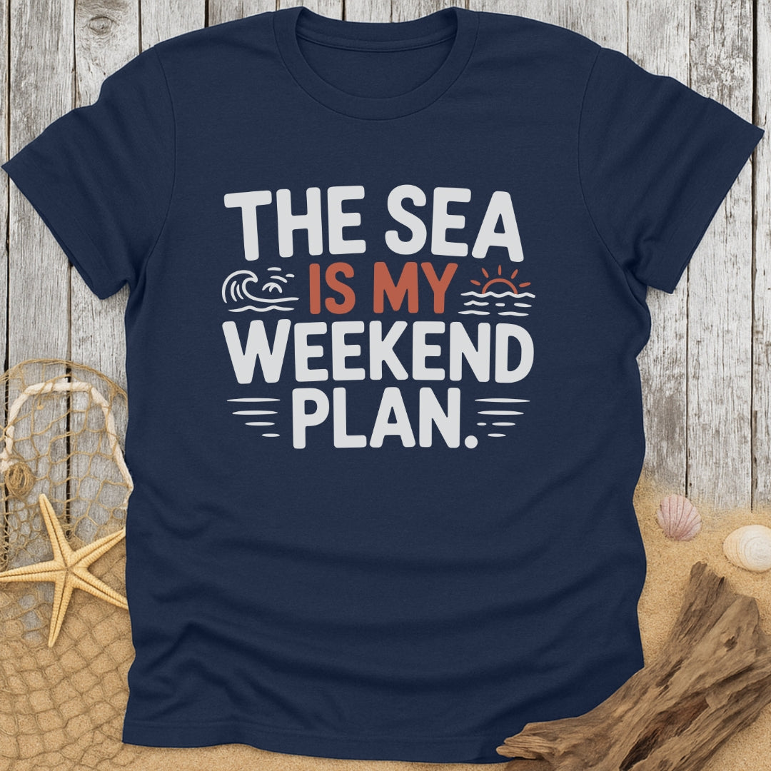 The Sea Is My Weekend Plan T-Shirt
