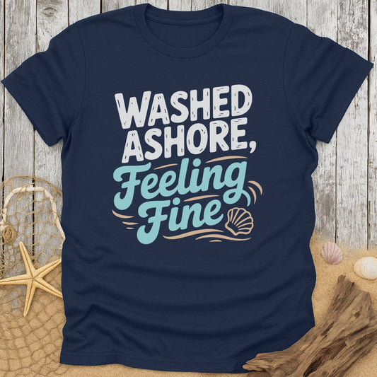 Washed Ashore, Feeling Fine T-Shirt