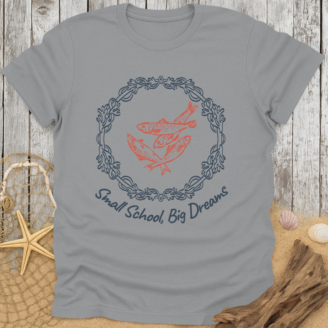 Small School, Big Dreams T-Shirt