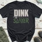 Dink Slayer T-Shirt