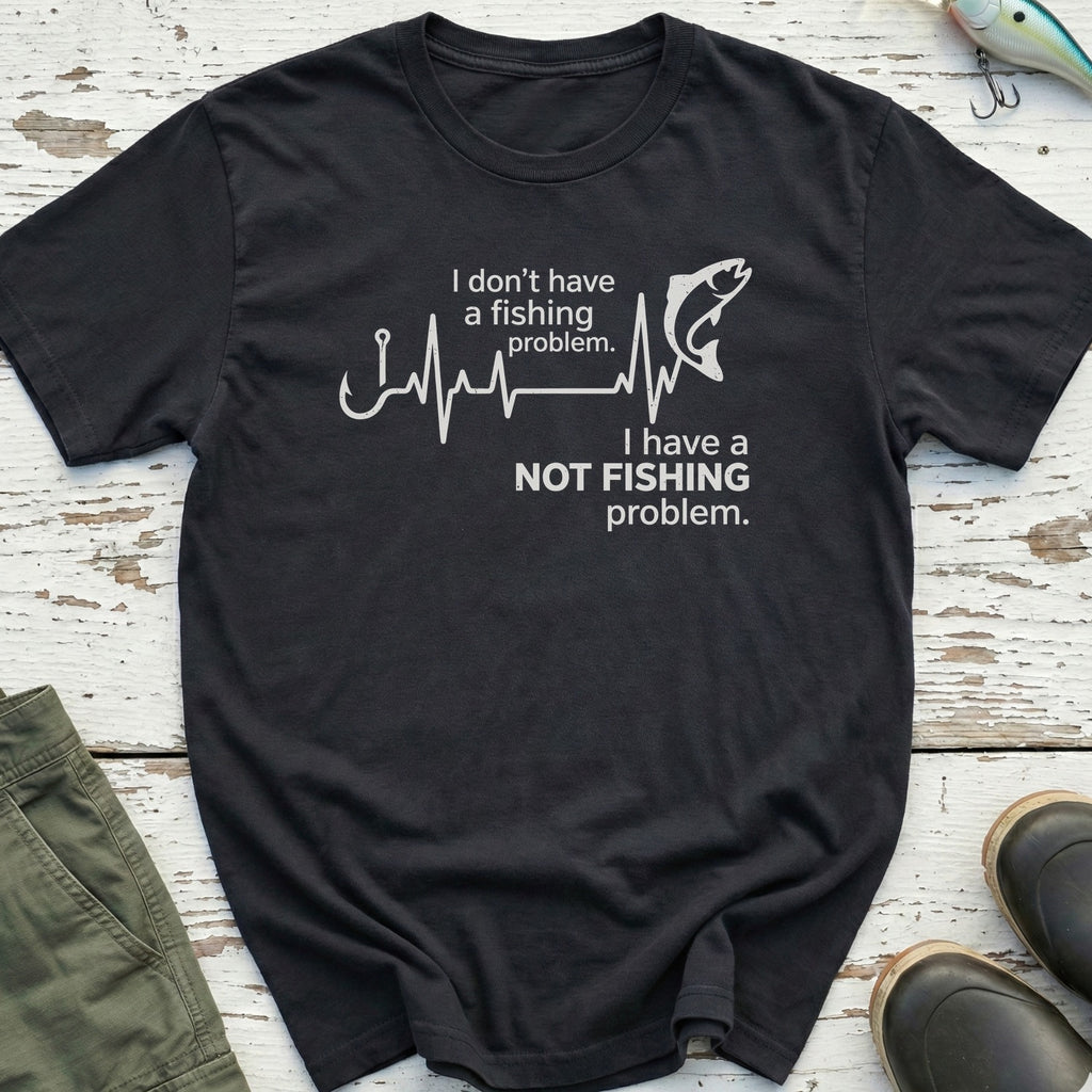 Not Fishing Problem T-Shirt