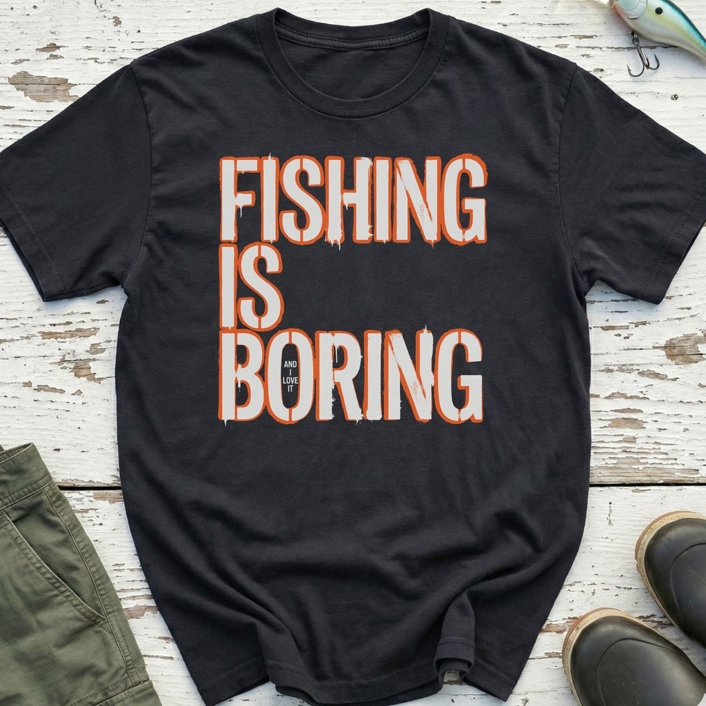 Fishing Is Boring T-Shirt