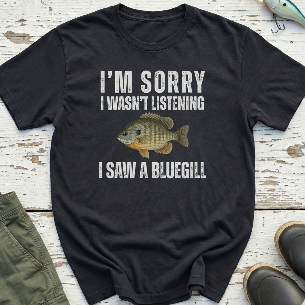 I Saw A Bluegill T-Shirt