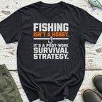 Fishing Isn't a Hobby T-Shirt