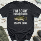 I Saw A Bass T-Shirt
