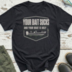 Your Bait Sucks T-Shirt