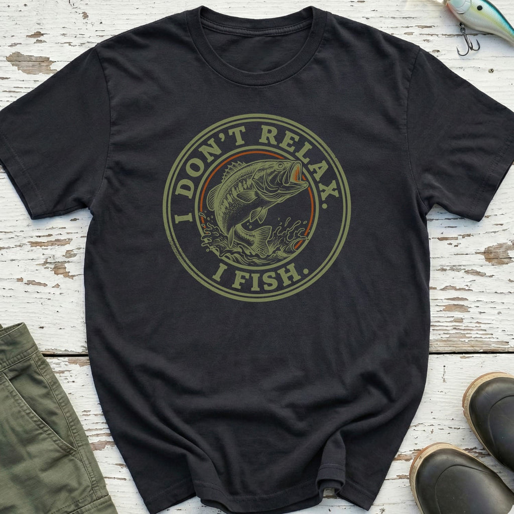 I Don'T Relax T-Shirt