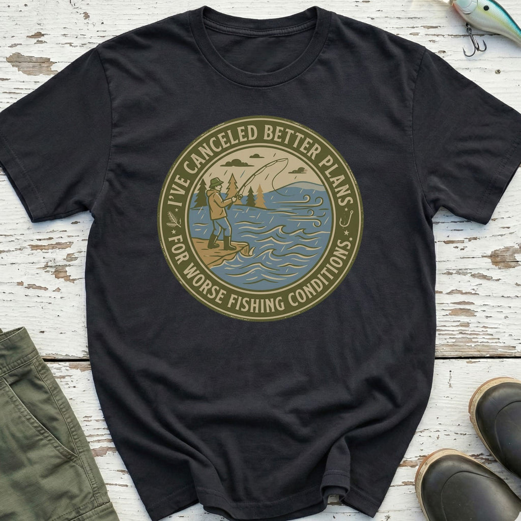 I'Ve Cancelled Better Plans T-Shirt