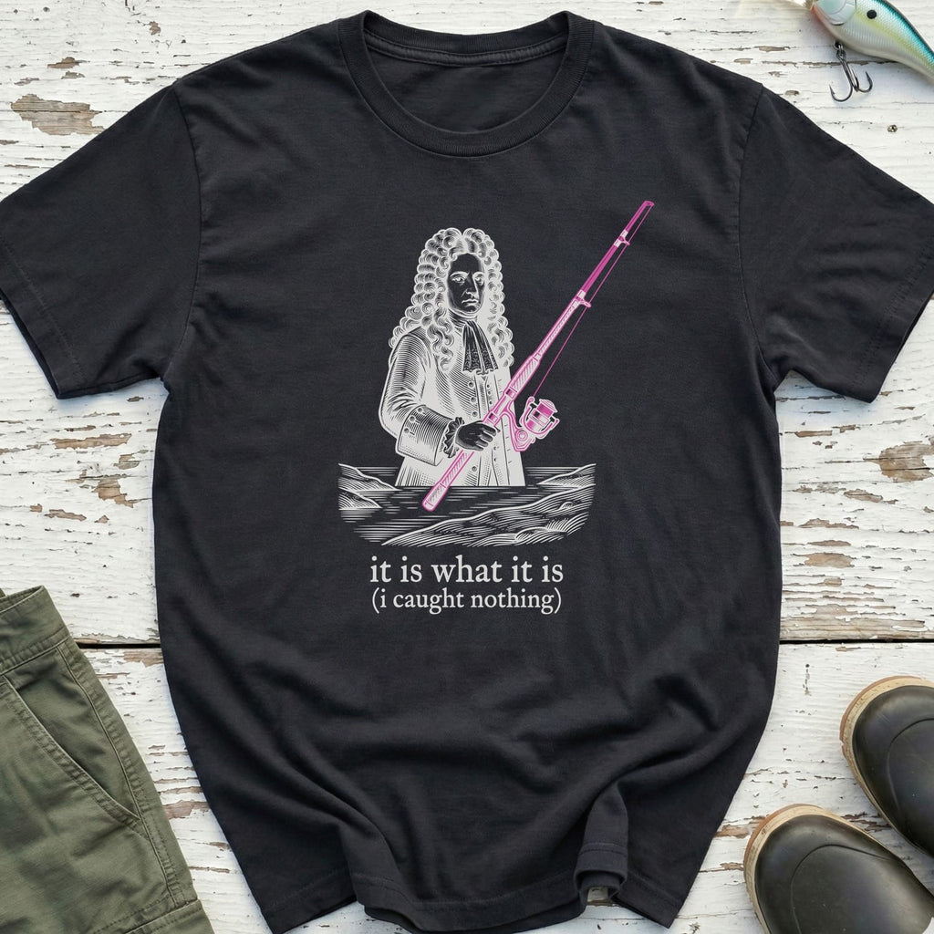 It Is What It Is T-Shirt