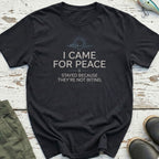 I Came For The Peace T-Shirt