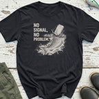 No Signal, No Problem T-Shirt