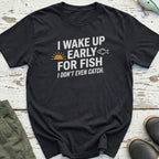 I Wake Up Early T-Shirt